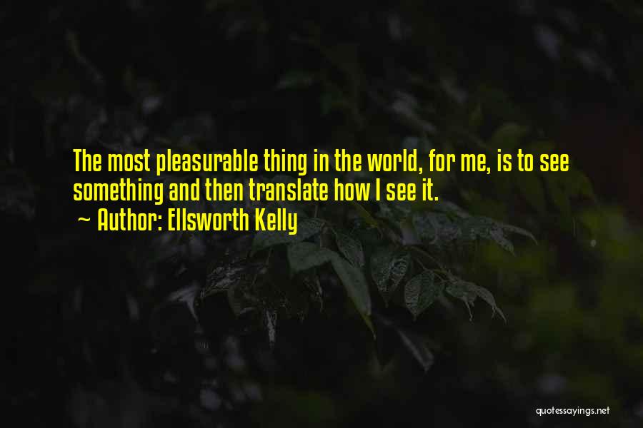 Ellsworth Kelly Quotes 1621603