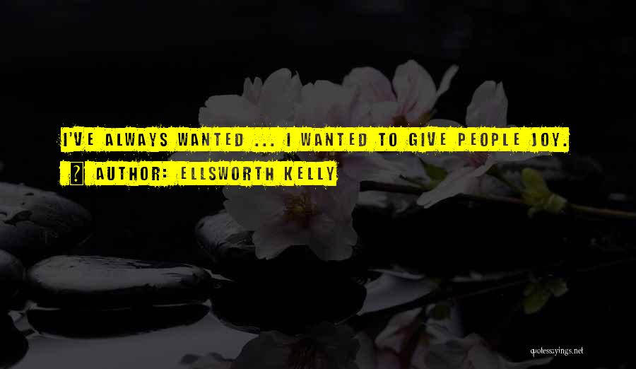 Ellsworth Kelly Quotes 2262843