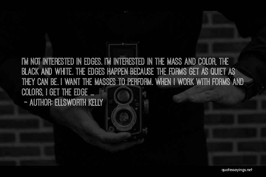 Ellsworth Kelly Quotes 810320