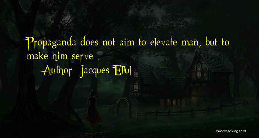 Ellul Propaganda Quotes By Jacques Ellul