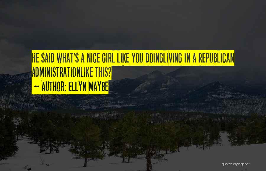 Ellyn Maybe Quotes 148992