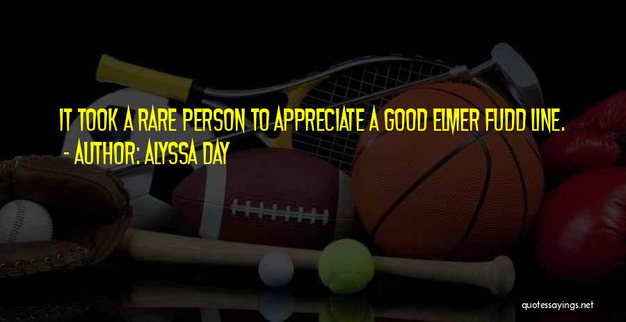 Elmer Fudd Quotes By Alyssa Day