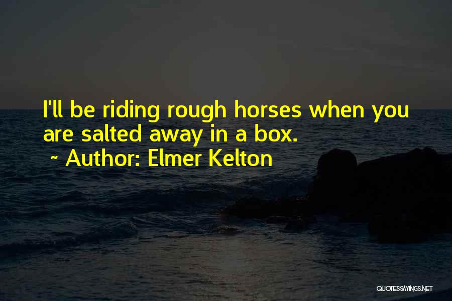 Elmer Kelton Quotes 564991