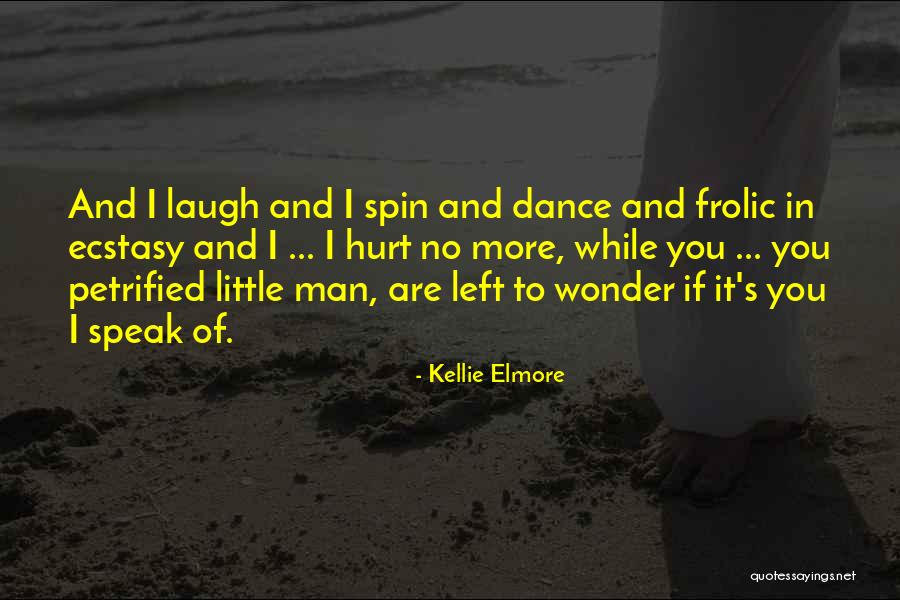 Elmore Quotes By Kellie Elmore Elmore Quotes By Kellie Elmore