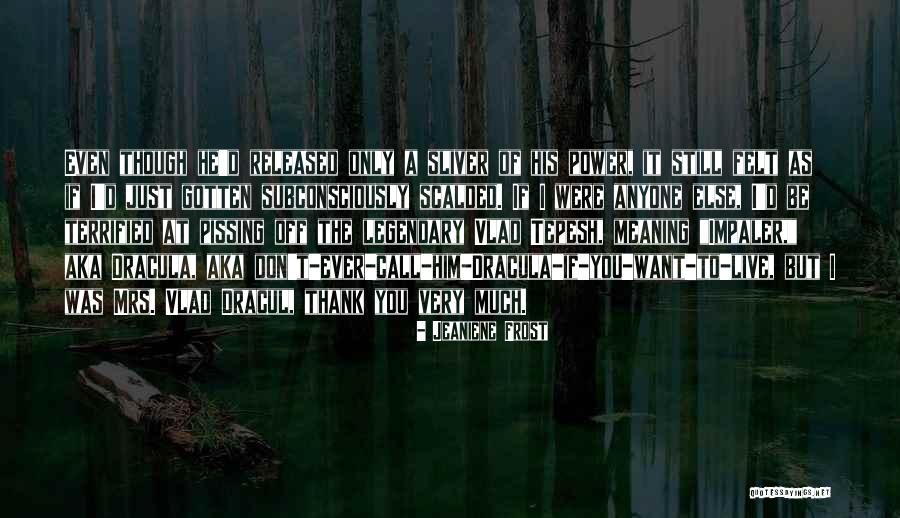 Elohang Jelent Se Quotes By Jeaniene Frost Elohang Jelent Se Quotes By Jeaniene Frost