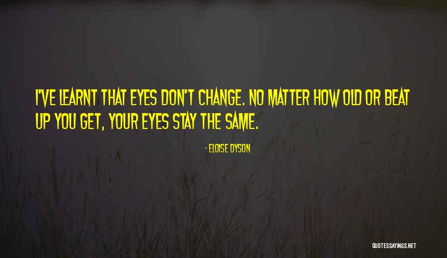 Eloise Quotes By Eloise Dyson Eloise Quotes By Eloise Dyson