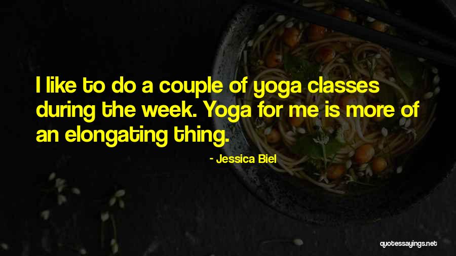 Elongating Quotes By Jessica Biel Elongating Quotes By Jessica Biel
