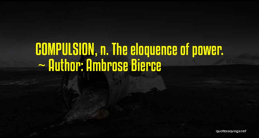 Eloquence Quotes By Ambrose Bierce