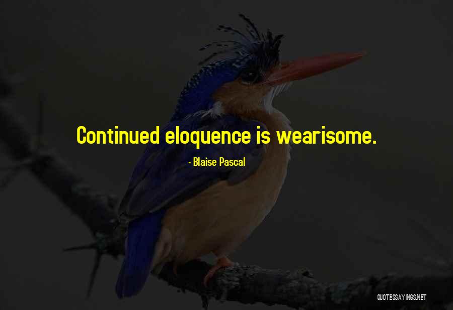 Eloquence Quotes By Blaise Pascal Eloquence Quotes By Blaise Pascal