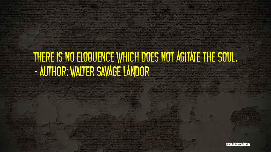 Eloquence Quotes By Walter Savage Landor