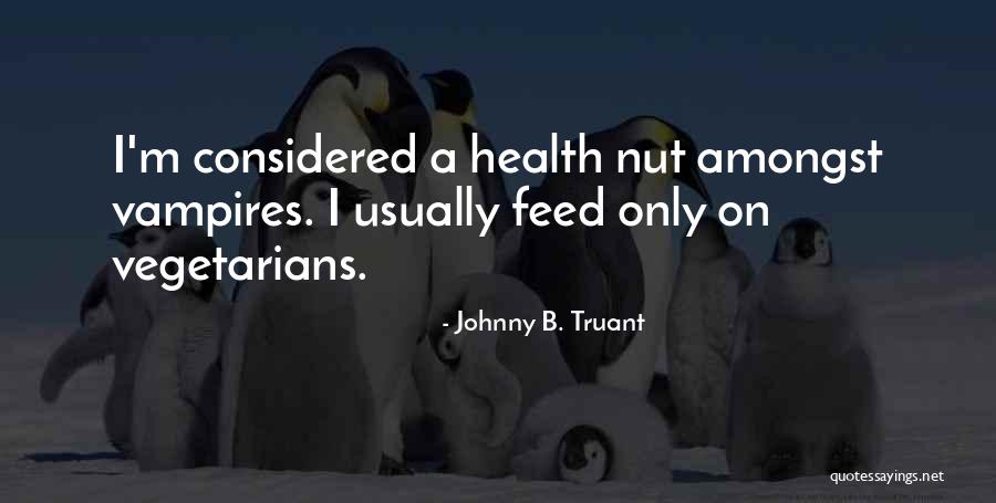 Eloquent Inspirational Quotes By Johnny B. Truant Eloquent Inspirational Quotes By Johnny B. Truant