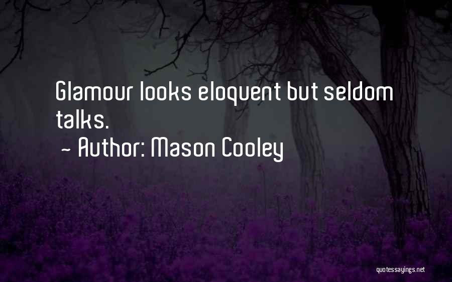 Eloquent Quotes By Mason Cooley