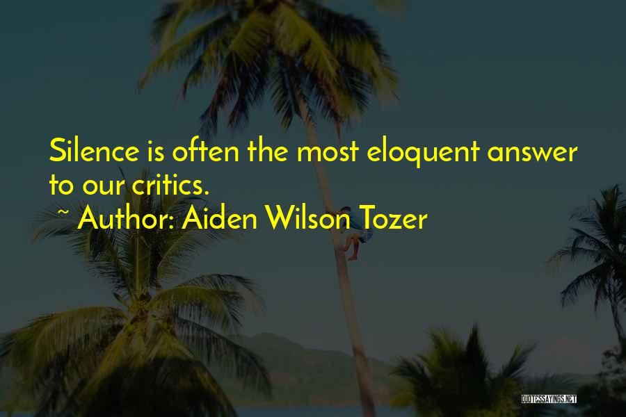 Eloquent Silence Quotes By Aiden Wilson Tozer