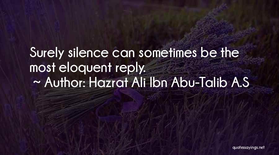 Eloquent Silence Quotes By Hazrat Ali Ibn Abu-Talib A.S