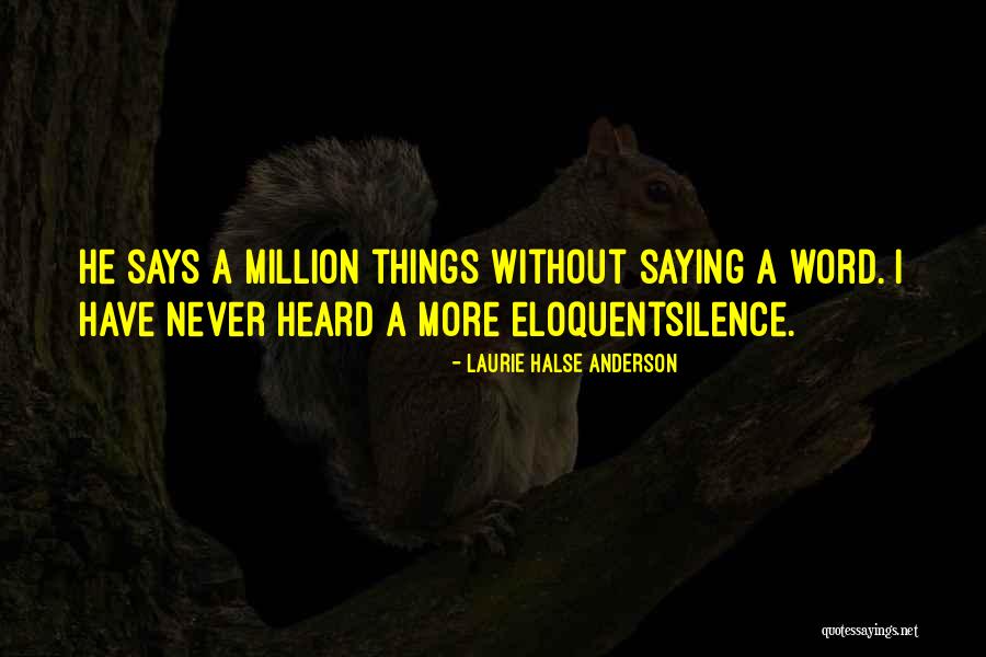 Eloquent Silence Quotes By Laurie Halse Anderson