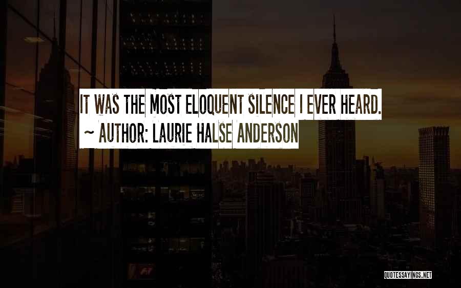 Eloquent Silence Quotes By Laurie Halse Anderson