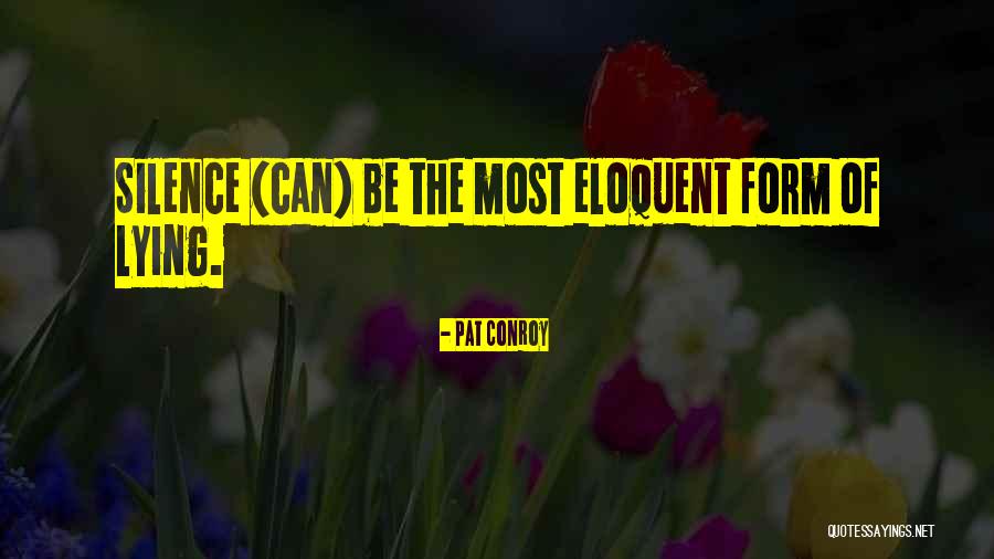 Eloquent Silence Quotes By Pat Conroy Eloquent Silence Quotes By Pat Conroy