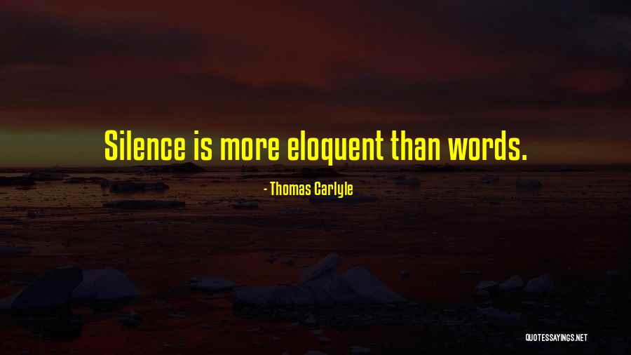 Eloquent Silence Quotes By Thomas Carlyle