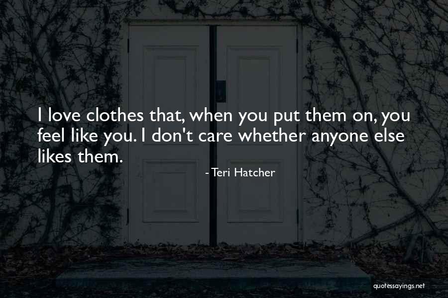 Elpis Clothing Quotes By Teri Hatcher Elpis Clothing Quotes By Teri Hatcher