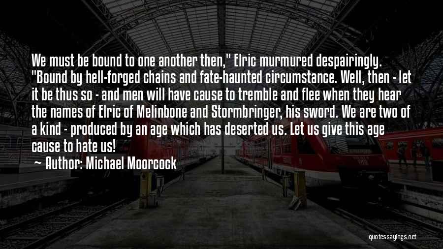 Elric Melnibone Quotes By Michael Moorcock