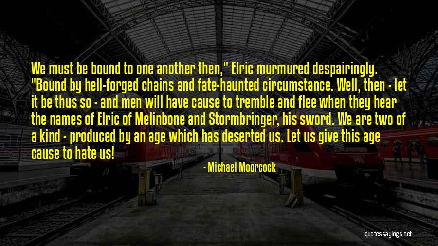 Elric Of Melnibone Quotes By Michael Moorcock Elric Of Melnibone Quotes By Michael Moorcock