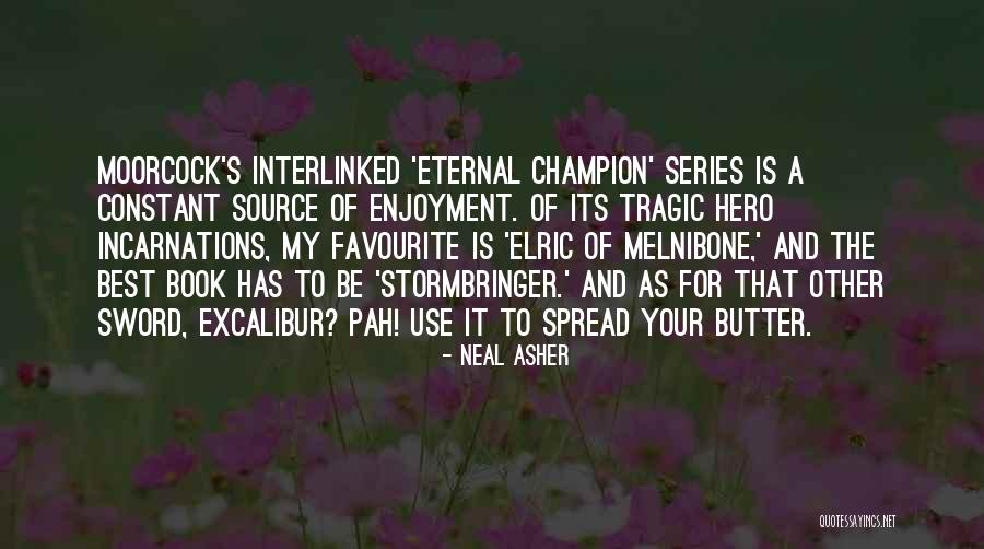Elric Of Melnibone Quotes By Neal Asher Elric Of Melnibone Quotes By Neal Asher