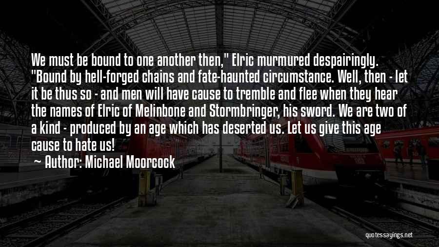 Elric Quotes By Michael Moorcock