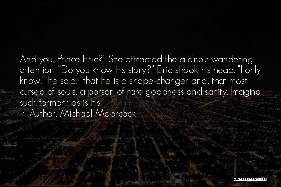 Elric Quotes By Michael Moorcock