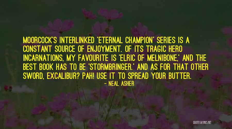 Elric Stormbringer Quotes By Neal Asher Elric Stormbringer Quotes By Neal Asher