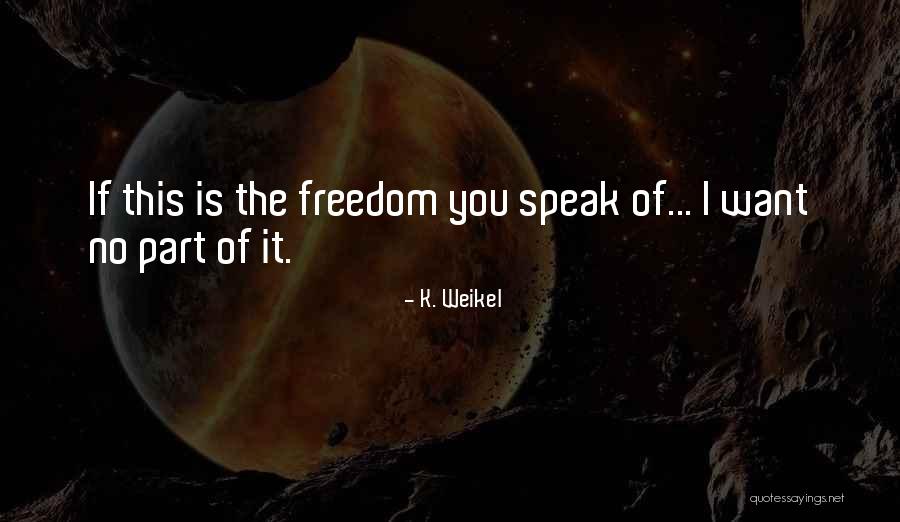 Elrington Aged Quotes By K. Weikel Elrington Aged Quotes By K. Weikel