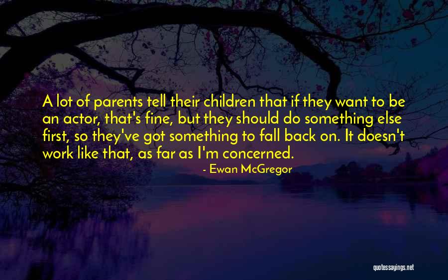 Else Like Quotes By Ewan McGregor Else Like Quotes By Ewan McGregor