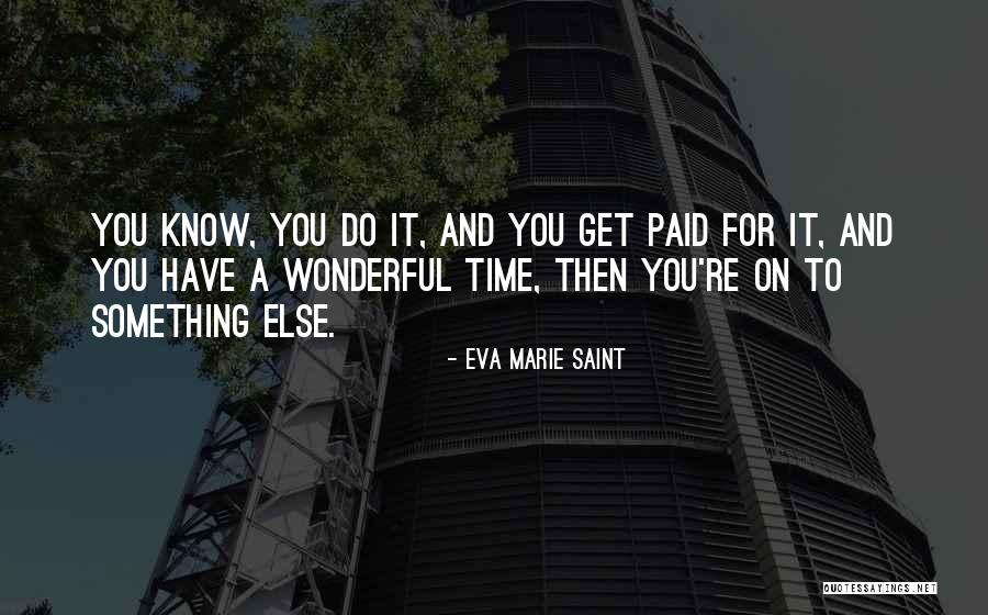 Else Marie Quotes By Eva Marie Saint Else Marie Quotes By Eva Marie Saint