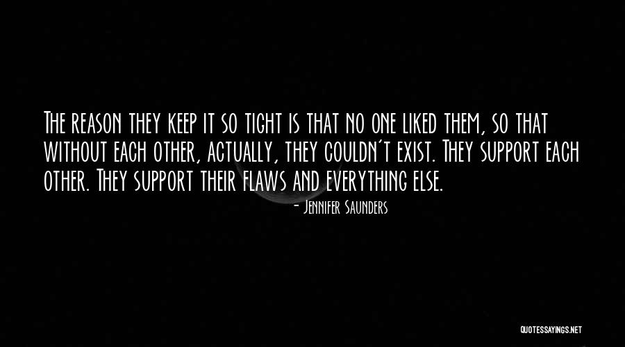 Else Other Quotes By Jennifer Saunders Else Other Quotes By Jennifer Saunders