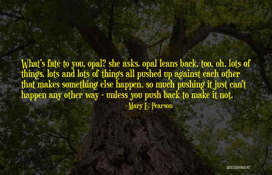 Else Other Quotes By Mary E. Pearson Else Other Quotes By Mary E. Pearson