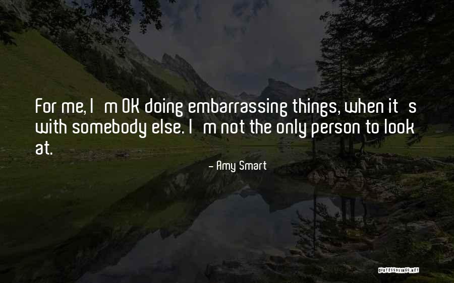Else With Quotes By Amy Smart Else With Quotes By Amy Smart