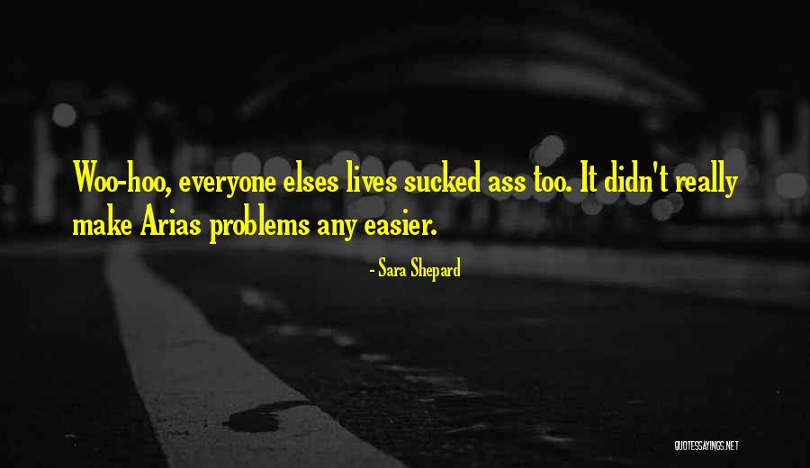 Elses Quotes By Sara Shepard Elses Quotes By Sara Shepard