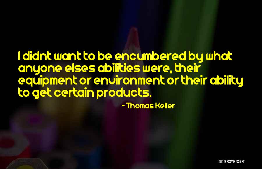Elses Quotes By Thomas Keller Elses Quotes By Thomas Keller