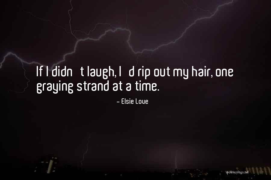 Elsie Quotes By Elsie Love Elsie Quotes By Elsie Love