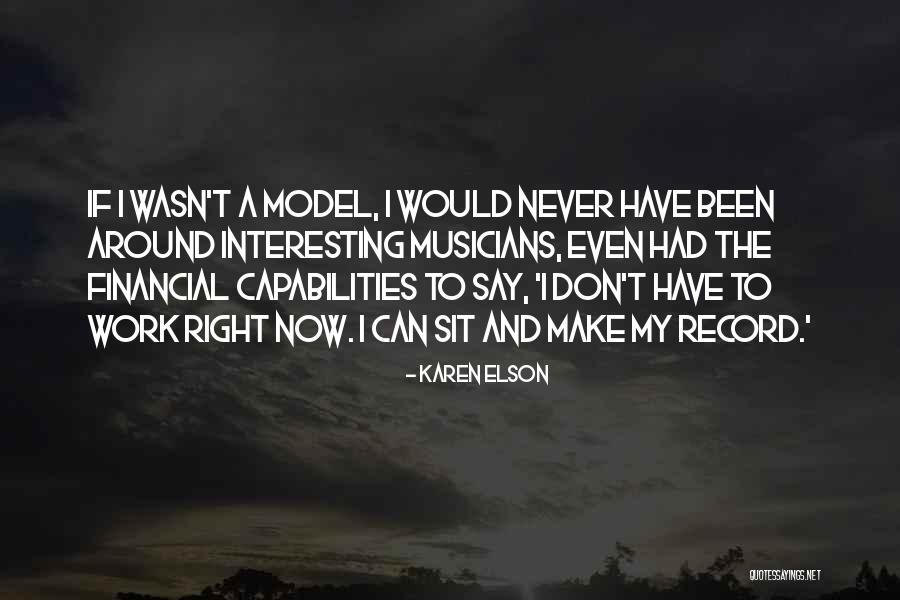 Elson Quotes By Karen Elson Elson Quotes By Karen Elson