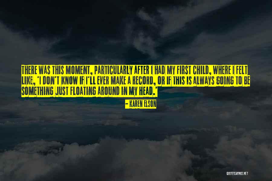Elson Quotes By Karen Elson Elson Quotes By Karen Elson