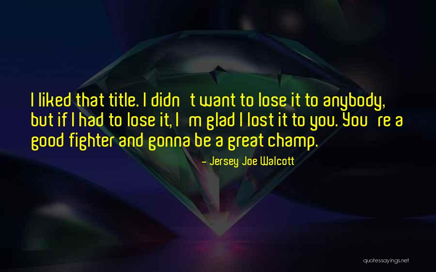 Elswit Quotes By Jersey Joe Walcott Elswit Quotes By Jersey Joe Walcott