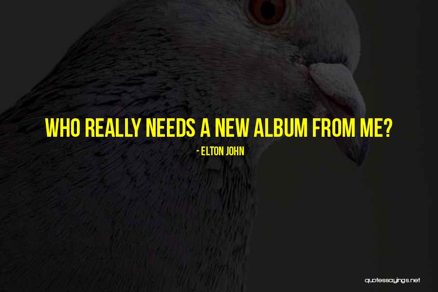 Elton Quotes By Elton John Elton Quotes By Elton John