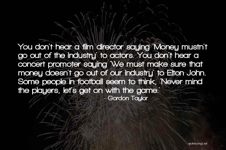 Elton Quotes By Gordon Taylor Elton Quotes By Gordon Taylor