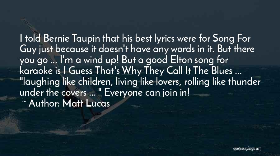 Elton Quotes By Matt Lucas