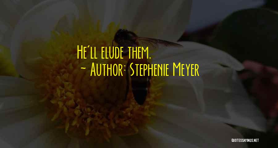 Elude Quotes By Stephenie Meyer