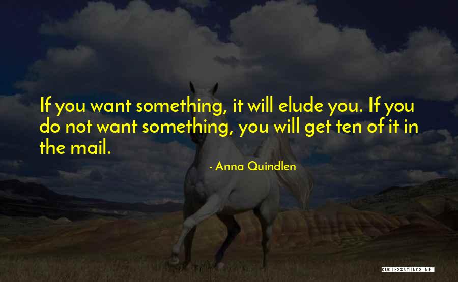 Elude You Quotes By Anna Quindlen Elude You Quotes By Anna Quindlen