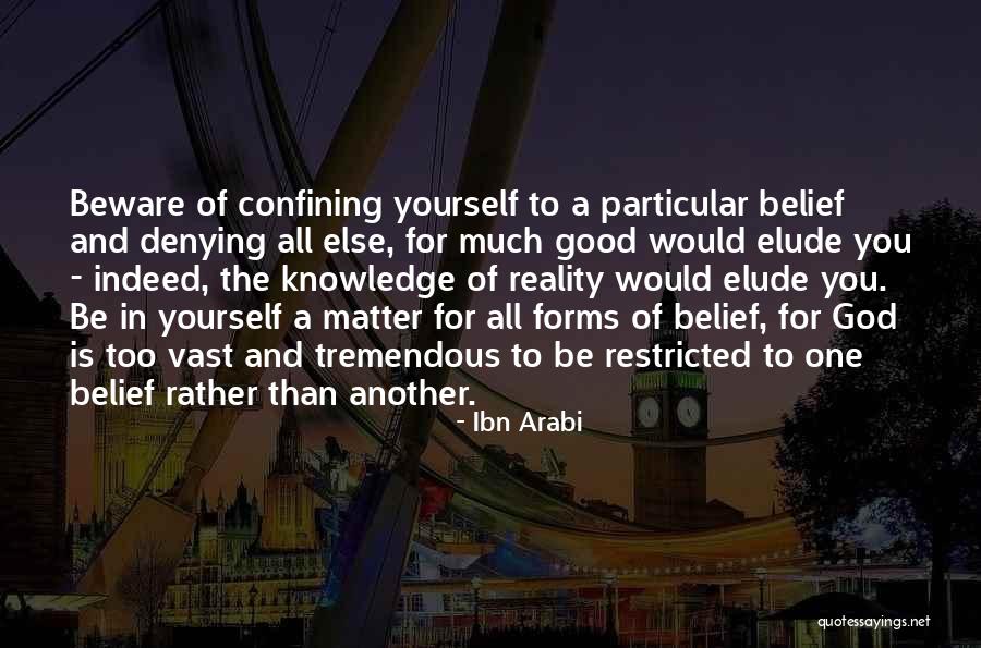 Elude You Quotes By Ibn Arabi Elude You Quotes By Ibn Arabi