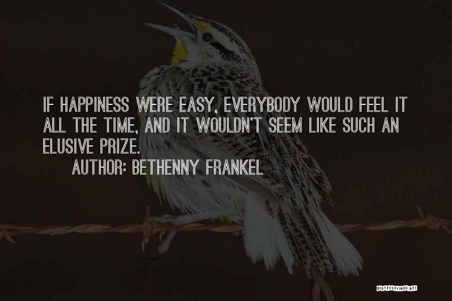 Elusive Happiness Quotes By Bethenny Frankel