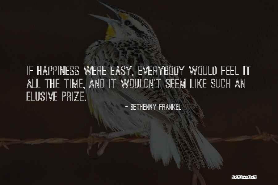 Elusive Happiness Quotes By Bethenny Frankel Elusive Happiness Quotes By Bethenny Frankel