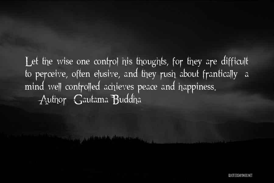 Elusive Happiness Quotes By Gautama Buddha